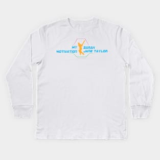 My Motivation - Sarah Jane Taylor Kids Long Sleeve T-Shirt